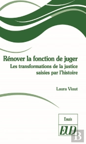 Rénover La Fonction De Juger ; Les Transformations De La Justice Saises Par L'Histoire
