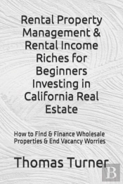 Rental Property Management & Rental Income Riches For Beginners Investing In  California Real Estate