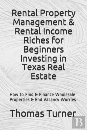 Rental Property Management & Rental Income Riches For Beginners Investing In Texas Real Estate