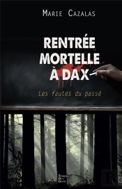 Rentrée Mortelle À Dax : Les Fautes Du Passé