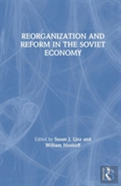 Reorganization And Reform In The Soviet Economy