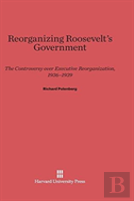 Reorganizing Roosevelt'S Government