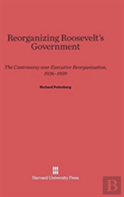 Reorganizing Roosevelt'S Government