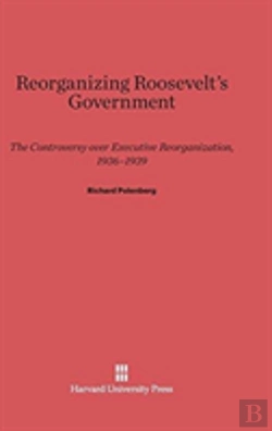 Bertrand.pt - Reorganizing Roosevelt'S Government