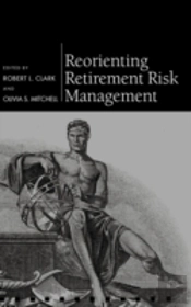 Reorienting Retirement Risk Management