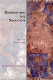 Reorienting The Sasanians