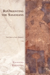 Reorienting The Sasanians
