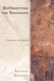 Reorienting The Sasanians