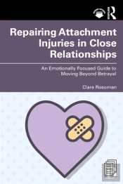 Repairing Attachment Injuries In Close Relationships