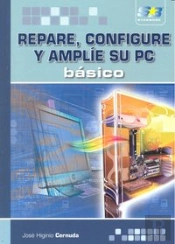 Repare, Configure Y Amplíe Su Pc. Básico