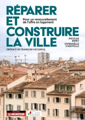 Réparer Et Construire La Ville : Pour Un Renouvellement De L'Offre En Logement