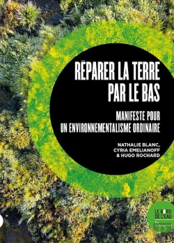 Bertrand.pt - Réparer La Terre Par Le Bas : Manifeste Pour Un Environnementalisme Ordinaire