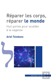 Réparer Les Corps, Réparer Le Monde ; Huit Portes Pour Accéder À La Sagesse
