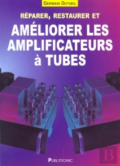 Reparer Restaurer Et Ameliorer Les Amplificateurs A Tubes