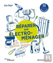 Réparer Son Électroménager Et Ses Autres Appareils Électriques : 53 Fiches Pratiques