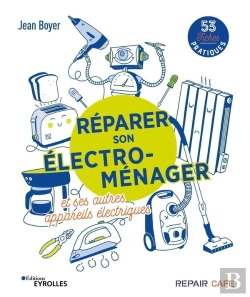 Bertrand.pt - Réparer Son Électroménager Et Ses Autres Appareils Électriques : 53 Fiches Pratiques