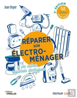 Bertrand.pt - Réparer Son Électroménager Et Ses Autres Appareils Électriques : 58 Fiches Pratiques (2e Édition)