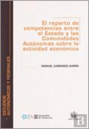 Reparto De Competencias Entre El Estado Y Las Comunidades Autónomas Sobre La Actividad Económica. Un