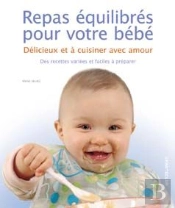 Repas Équilibrés Pour Votre Bébé ; Délicieux Et À Cuisiner Avec Amour