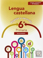 Repasa Y Aprende. Lengua 6º Primaria. Solucionario