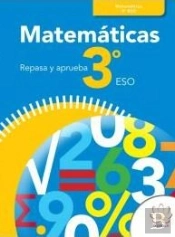 Repasa Y Aprueba. Matemáticas 3º Eso