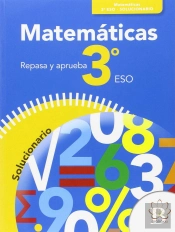 Repasa Y Aprueba. Matemáticas 3º Eso. Solucionario