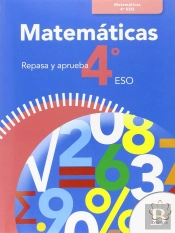 Repasa Y Aprueba. Matemáticas 4º Eso