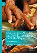Repatriation, Exchange, And Colonial Legacies In The Gulf Of Papua