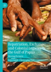 Repatriation, Exchange, And Colonial Legacies In The Gulf Of Papua