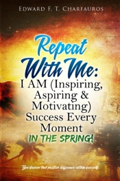 Repeat With Me: I Am (Inspiring, Aspiring & Motivating) Success Every  Moment