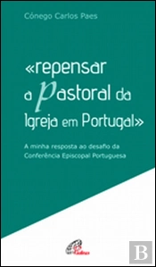 Repensar a Pastoral da Igreja em Portugal