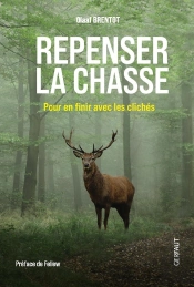 Repenser La Chasse : Pour En Finir Avec Les Clichés