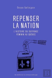 Repenser La Nation ; L'Histoire Du Suffrage Féminin Au Québec