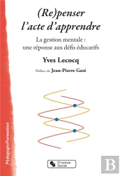 (Re)Penser L'Acte D'Apprendre ; La Gestion Mentale : Une Réponse Aux Défis Éducatifs
