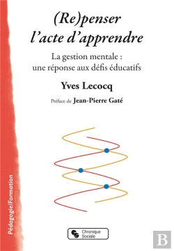 Bertrand.pt - (Re)Penser L'Acte D'Apprendre ; La Gestion Mentale : Une Réponse Aux Défis Éducatifs