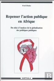 Repenser L'Action Publique En Afrique ; Du Sida À L'Analyse De La Globalisation Des Politiques Publiques