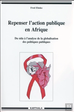 Bertrand.pt - Repenser L'Action Publique En Afrique ; Du Sida À L'Analyse De La Globalisation Des Politiques Publiques
