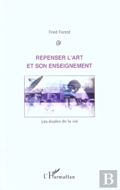 Repenser L'Art Et Son Enseignement ; Les Ecoles De La Vie