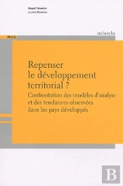 Repenser Le Développement Territorial ; Confrontation Des Modèles D'Analyses Et Des Tendances Observées Dans Les Pays Développés