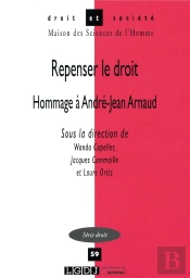 Repenser Le Droit - Hommage A Andre-Jean Arnaud