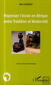 Repenser L'École En Afrique ; Entre Tradition Et Modernité