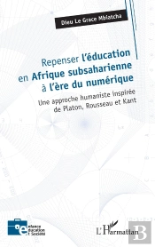 Repenser L'Éducation En Afrique Subsaharienne À L'Ère Du Numérique : Une Approche Humaniste Inspirée De Platon, Rousseau Et Kant