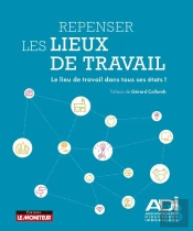 Repenser Les Lieux De Travail ; Le Lieu De Travail Dans Tous Ses États !