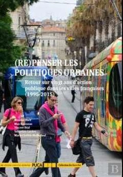 Bertrand.pt - (Re)Penser Les Politiques Urbaines ; Retour Sur Vingt Ans D'Action Publique Dans Les Villes Françaises (1995-2015)