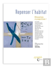 Repenser L'Habitat ; Alternatives Et Propositions !
