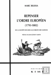 Repenser L'Ordre Européen (1795-1802) : De La Société Des Rois Aux Droits De Nat