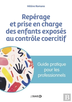 Bertrand.pt - Repérage Et Prise En Charge Des Enfants Exposés Au Contrôle Coercitif : Guide Pratique Pour Les Professionnels