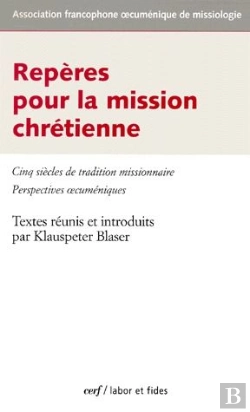 Bertrand.pt - Repères Pour La Mission Chrétienne ; Cinq Siècles De Tradition Missionnaire ; Perspectives Oecuméniques