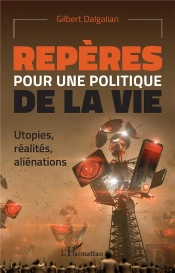 Repères Pour Une Politique De La Vie : Utopies, Réalites, Alienations