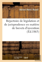 Repertoire De Legislation Et De Jurisprudence En Matiere De Brevets D'Invention